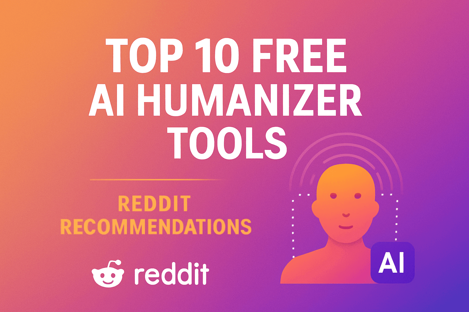 Top 10 Free AI Humanizer Tools: Reddit Recommendations